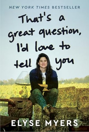 That's a Great Question, I'd Love to Tell You: A Funny, Awkward, and Deeply Human Collection of Stories About Love, Anxiety, and Self-Acceptance - Elyse Myers [KSIĄŻKA]