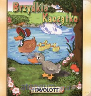 Bajki Favolotti - Brzydkie kaczątko Bajkowy Świat [KSIĄŻKA]