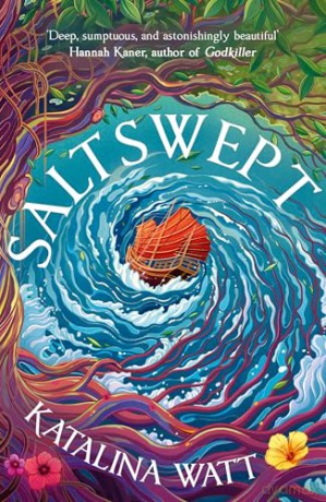 Saltswept: Southeast Asian mythology meets high-seas heist in this lush epic fantasy (The Earthsalt Duology) - Katalina Watt [KSIĄŻKA]