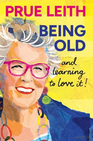 Being Old...and learning to love it! - Prue Leith [KSIĄŻKA]
