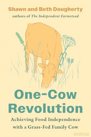 One-Cow Revolution: Achieving Food Independence with a Grass-Fed Family Cow - Beth Dougherty [KSIĄŻKA]