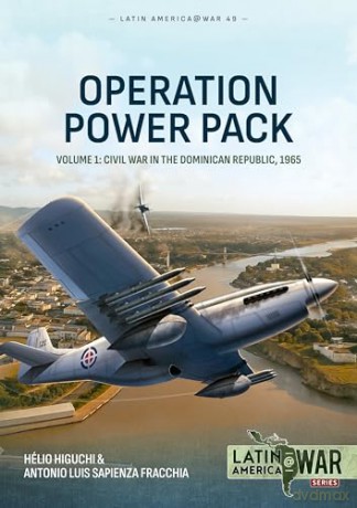 Operation Power Pack Volume 1: Civil War in the Dominican Republic, 1965 (Latin America@War) - Antonio Luis Sapienza Fracchia [KSIĄŻKA]