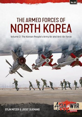 The Armed Forces of North Korea Volume 2: Korean People´s Army Air and Anti-Air Force (Asia@War) - Stijn Mitzer [KSIĄŻKA]