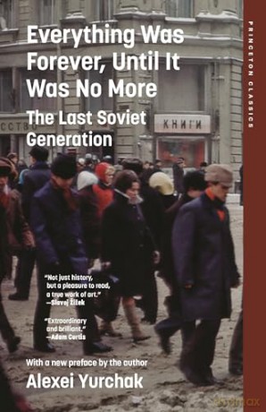 Everything Was Forever, Until It Was No More: The Last Soviet Generation (Princeton Classics) - Alexei Yurchak [KSIĄŻKA]