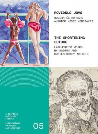 The Shortening Future: Late period works by Modern and Contemporary Artists - Kata Bodor [KSIĄŻKA]