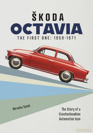Škoda Octavia: The first one: 1959-1971 - Miroslav Synek [KSIĄŻKA]