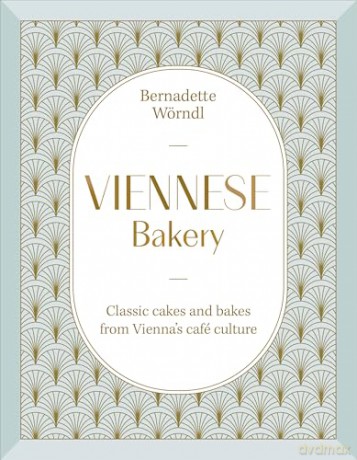 Viennese Bakery: Classic Cakes and Bakes from Vienna's Café Culture - Bernadette Wörndl [KSIĄŻKA]