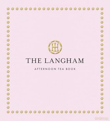 The Langham Afternoon Tea Book [KSIĄŻKA]
