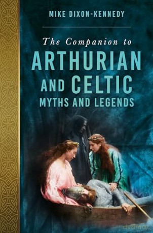The Companion to Arthurian and Celtic Myths and Legends - Mike Dixon-Kennedy [KSIĄŻKA]