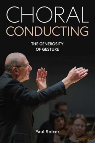 Choral Conducting: The Generosity of Gesture - Paul Spicer [KSIĄŻKA]