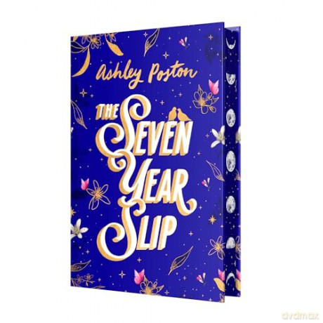 The Seven Year Slip: The laugh-out-loud rom-com from the New York Times bestselling author of THE DEAD ROMANTICS, now in a beautiful collector's edition! Your new 2026 obsession - Ashley Poston [KSIĄŻKA]