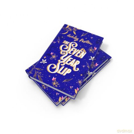 The Seven Year Slip: The laugh-out-loud rom-com from the New York Times bestselling author of THE DEAD ROMANTICS, now in a beautiful collector's edition! Your new 2026 obsession - Ashley Poston [KSIĄŻKA]