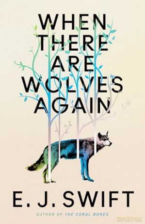The When There Are Wolves Again: "One Of The Best Science Fiction Novels Of 2025" The Guardian on this Breathtaking Novel of Hope - E. J. Swift [KSIĄŻKA]