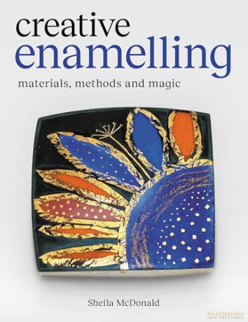 Creative Enamelling: Materials, Method and Magic - Sheila McDonald [KSIĄŻKA]