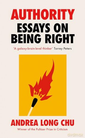 Authority: Essays on Being Right by the Pulitzer Prize Winner - Andrea Long Chu [KSIĄŻKA]