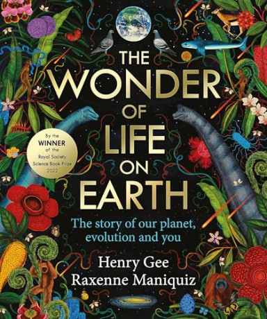 The Wonder of Life on Earth: A beautifully illustrated story of our planet, evolution and you, by the winner of the Royal Society Science Book Prize - Henry Gee [KSIĄŻKA]
