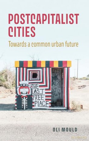 Postcapitalist Cities: Towards a Common Urban Future - Oli Mould [KSIĄŻKA]