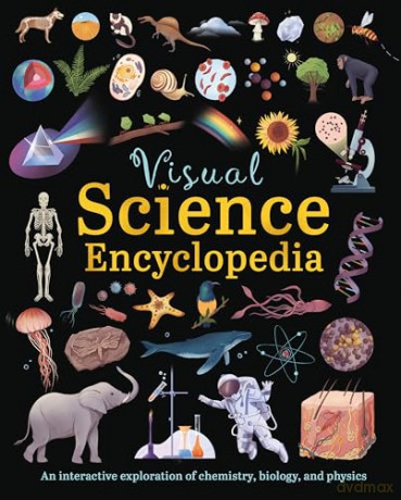 Visual Science Encyclopedia: An Interactive Exploration of Chemistry, Biology and Physics - Anna Claybourne [KSIĄŻKA]