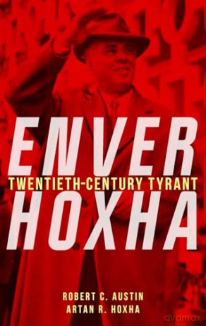 Enver Hoxha: Twentieth-Century Tyrant - Robert C. Austin [KSIĄŻKA]
