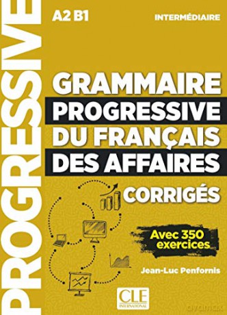 Grammaire progressive du français des affaires - Niveau intermédiaire (A2/B1) - Corrigés: Corriges intermediaire - JEAN-LUC PENFORNIS [KSIĄŻKA]