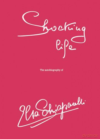 Shocking LIfe: The Autobiography of Elsa Schiaparelli - Elsa Schiaparelli [KSIĄŻKA]