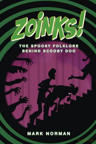 ZOINKS!: The Spooky Folklore Behind Scooby Doo - Mark Norman [KSIĄŻKA]