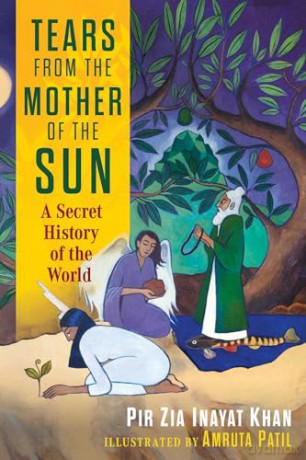 Tears from the Mother of the Sun: A Secret History of the World - Pir Zia Inayat Khan [KSIĄŻKA]