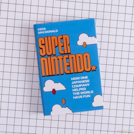 Super Nintendo: How One Japanese Company Helped the World Have Fun - Keza MacDonald [KSIĄŻKA]