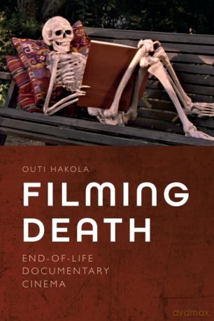Filming Death: End-of-Life Documentary Cinema - Outi Hakola [KSIĄŻKA]