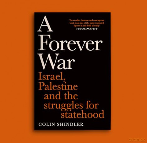 A Forever War: Israel, Palestine and the struggles for statehood - Colin Shindler [KSIĄŻKA]