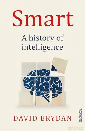 Smart: A history of intelligence - Dr David Brydan [KSIĄŻKA]