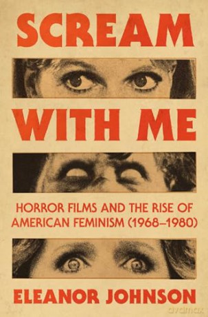 Scream with Me: Horror Films and the Rise of American Feminism (1968-1980) - Eleanor Johnson [KSIĄŻKA]