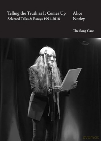 Telling the Truth As It Comes Up: Selected Talks Essays 1991-2018 - Notley Alice [KSIĄŻKA]