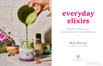Everyday Elixirs: Mocktails, Matchas, and Seasonal Drinks to Inspire Wellness - Blair Horton [KSIĄŻKA]