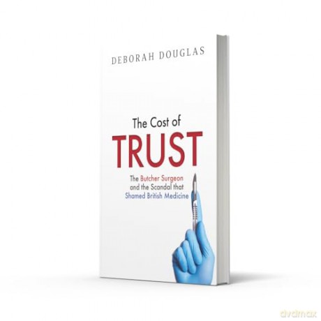 The Cost of Trust: The new 2026 true story exposing the 'Butcher Surgeon' and the scandal that shamed British medicine - Deborah Douglas [KSIĄŻKA]