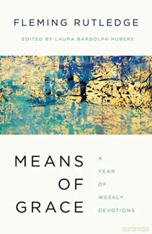Means of Grace: A Year of Weekly Devotions - Fleming Rutledge [KSIĄŻKA]
