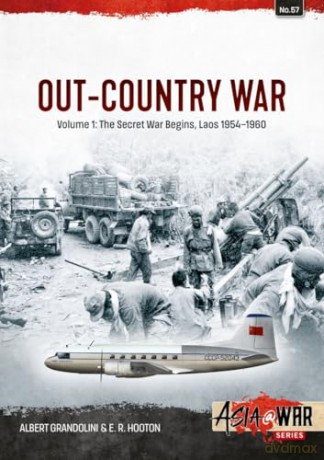 Out-Country War Volume 1: The Secret War Begins, Laos 1954-1960 (Asia@War) - E.R. Hooton [KSIĄŻKA]
