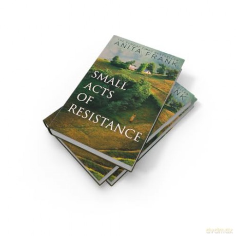 Small Acts of Resistance: The brand-new emotional and captivating First World War historical fiction novel by the Sunday Times bestselling author, perfect for fans of Sebastian Faulks in 2026! - Anita Frank [KSIĄŻKA]