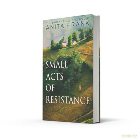 Small Acts of Resistance: The brand-new emotional and captivating First World War historical fiction novel by the Sunday Times bestselling author, perfect for fans of Sebastian Faulks in 2026! - Anita Frank [KSIĄŻKA]