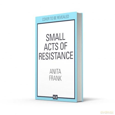 Small Acts of Resistance: The brand-new emotional and captivating First World War historical fiction novel by the Sunday Times bestselling author, perfect for fans of Sebastian Faulks in 2026! - Anita Frank [KSIĄŻKA]