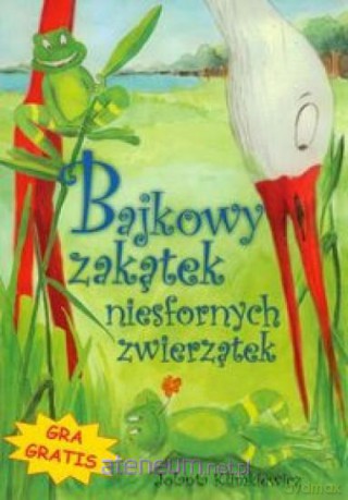 Bajkowy zakątek niesfornych zwierzątek [KSIĄŻKA]