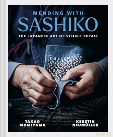 Mending with Sashiko: The Japanese art of visible repair - Kerstin Neumüller [KSIĄŻKA]