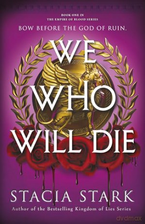 We Who Will Die: The Sunday Times bestselling romantasy with tournament trials, dangerous vampires and a deadly vow of vengeance - Stacia Stark [KSIĄŻKA]