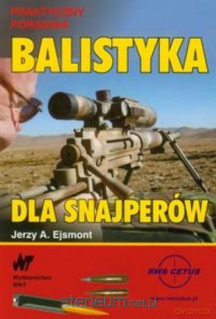 Balistyka dla snajperów Praktyczny poradnik [KSIĄŻKA]