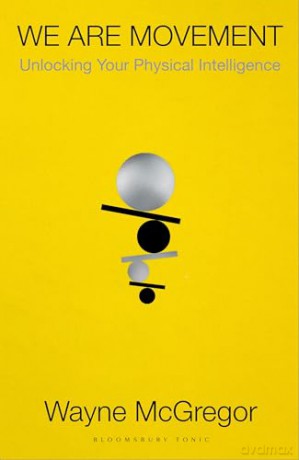 We Are Movement: Unlocking Your Physical Intelligence - Wayne McGregor [KSIĄŻKA]
