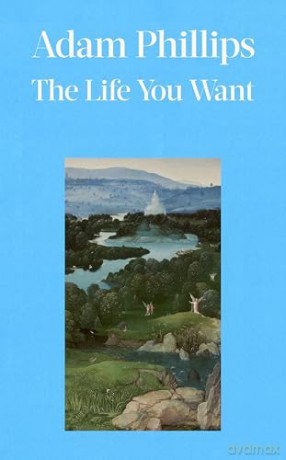 The Life You Want - Adam Phillips [KSIĄŻKA]