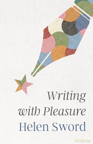 Writing with Pleasure (Skills for Scholars) - Helen Sword [KSIĄŻKA]
