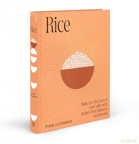 Rice: Make rice the heart of your table with recipes from Malaysia and beyond, from the MasterChef Champion of Champions - Ping Coombes [KSIĄŻKA]
