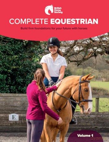 BHS Complete Equestrian: Volume 1: Build firm foundations for your future with horses [KSIĄŻKA]