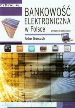Bankowość elektroniczna w Polsce [KSIĄŻKA]